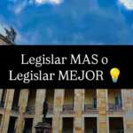 LEGISLAR MAS o LEGISLAR MEJOR.