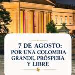 7 de Agosto: Por una Colombia grande, próspera y libre.