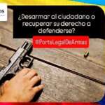 ¿Desarmar al ciudadano o recuperar su derecho a defenderse? #PorteLegal