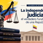 La independencia judicial: el verdadero fundamento de una República